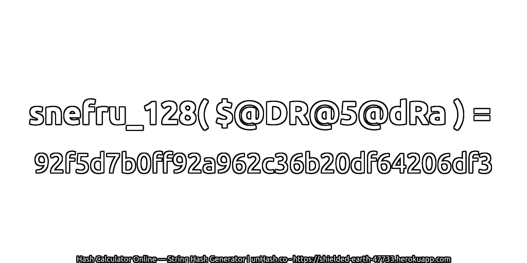 snefru_128( $@DR@5@dRa ) = 92f5d7b0ff92a962c36b20df64206df3 | unHash.co