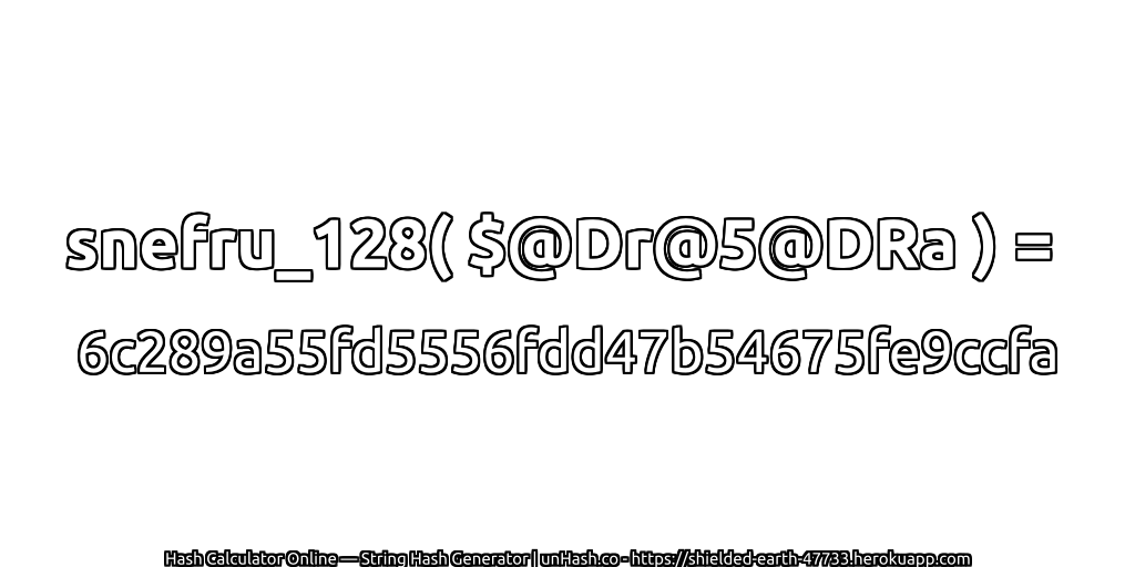 snefru_128( $@Dr@5@DRa ) = 6c289a55fd5556fdd47b54675fe9ccfa | unHash.co