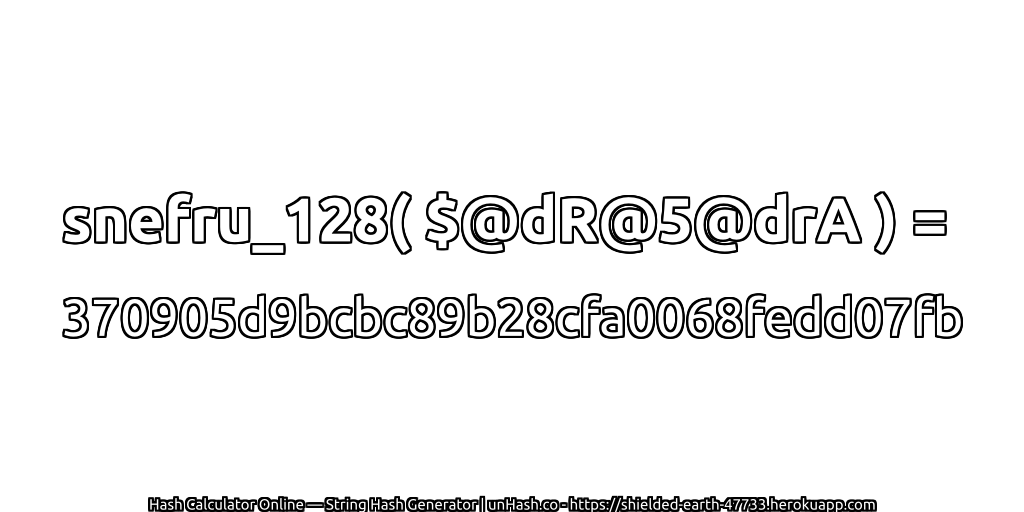 snefru_128( $@dR@5@drA ) = 370905d9bcbc89b28cfa0068fedd07fb | unHash.co