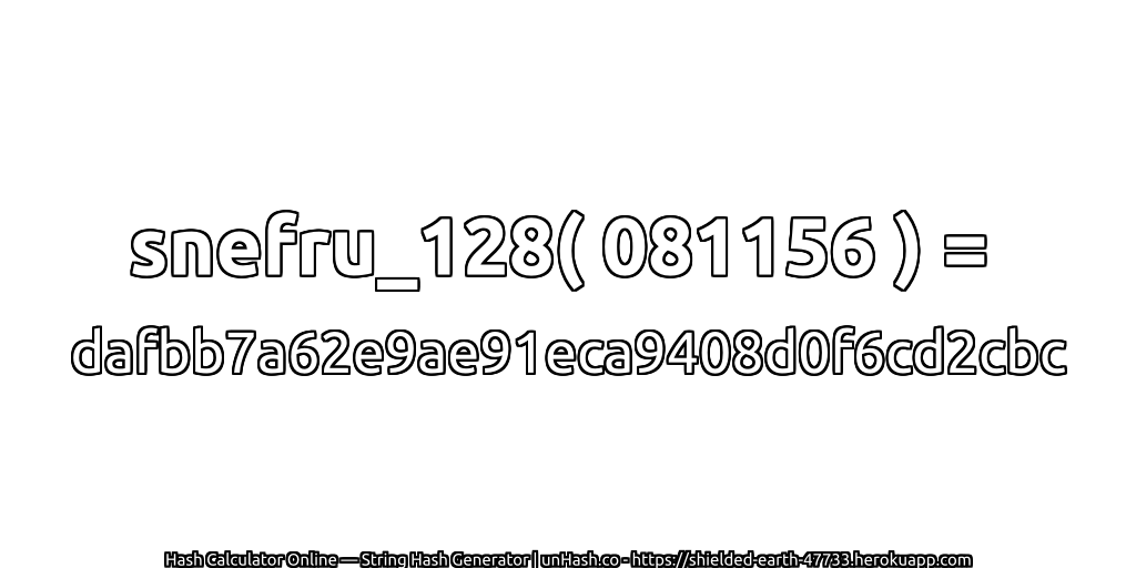 snefru_128( 081156 ) = dafbb7a62e9ae91eca9408d0f6cd2cbc | unHash.co
