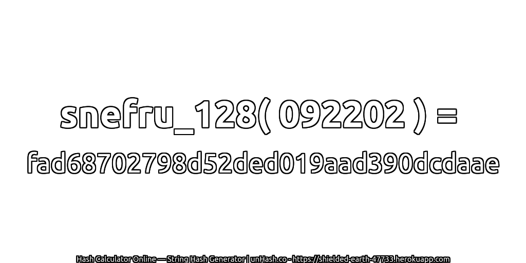 snefru_128( 092202 ) = fad68702798d52ded019aad390dcdaae | unHash.co
