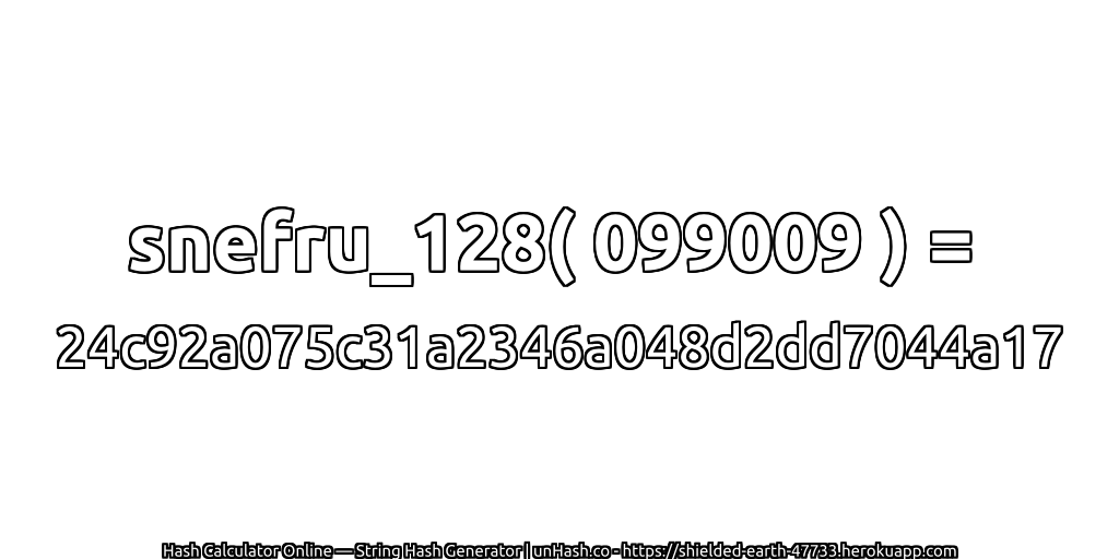 snefru_128( 099009 ) = 24c92a075c31a2346a048d2dd7044a17 | unHash.co