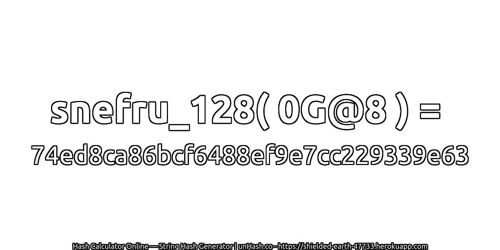 snefru_128( 0G@8 ) = 74ed8ca86bcf6488ef9e7cc229339e63 | unHash.co