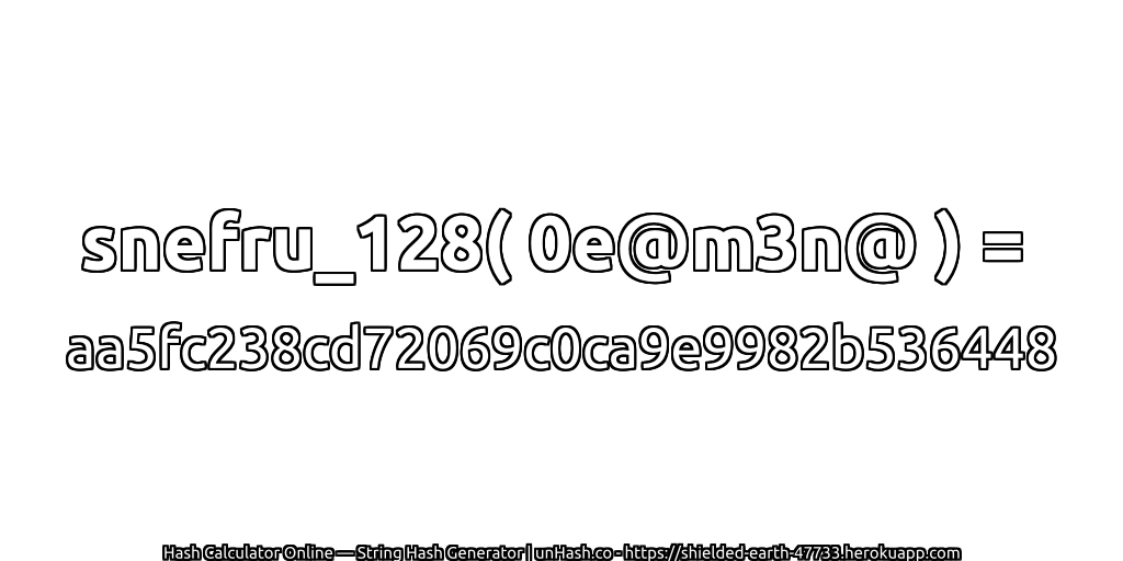 snefru_128( 0e@m3n@ ) = aa5fc238cd72069c0ca9e9982b536448 | unHash.co