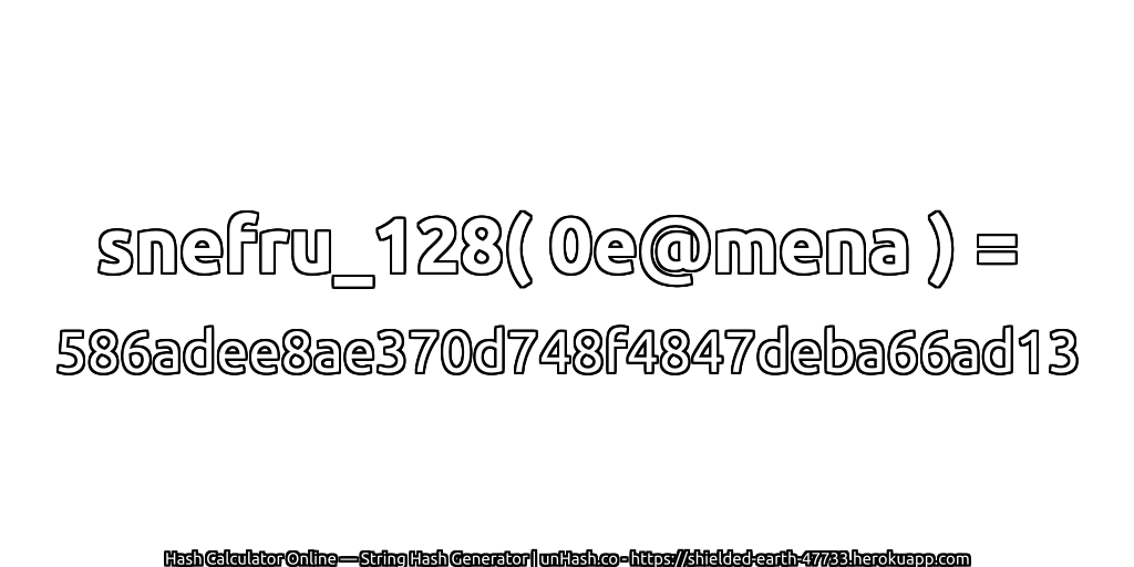 snefru_128( 0e@mena ) = 586adee8ae370d748f4847deba66ad13 | unHash.co