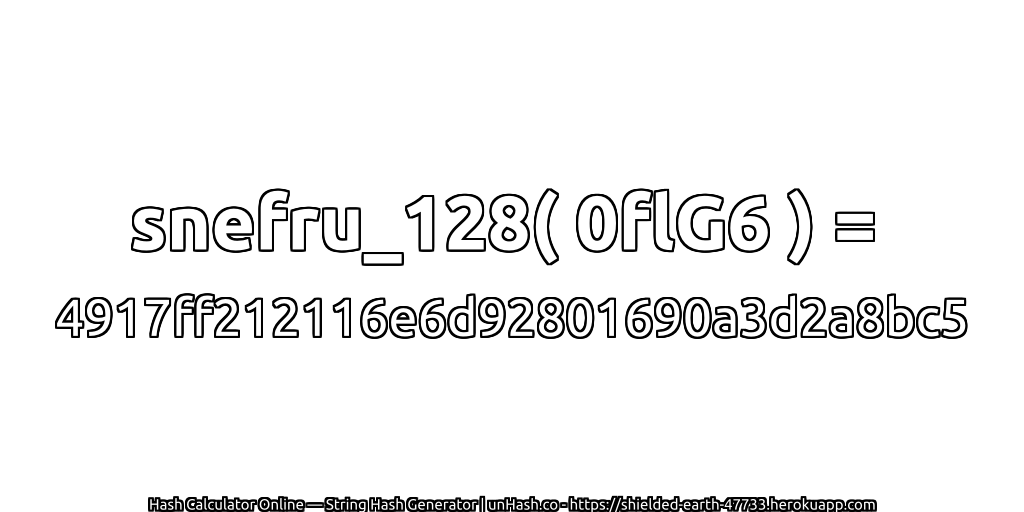 snefru_128( 0flG6 ) = 4917ff212116e6d92801690a3d2a8bc5 | unHash.co