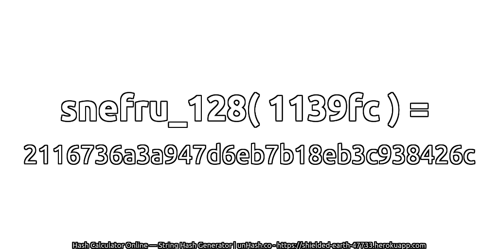 snefru_128( 1139fc ) = 2116736a3a947d6eb7b18eb3c938426c | unHash.co