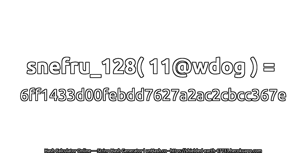 snefru_128( 11@wdog ) = 6ff1433d00febdd7627a2ac2cbcc367e | unHash.co