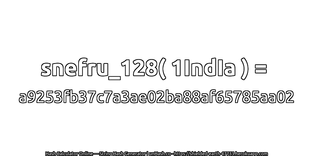 snefru_128( 1IndIa ) = a9253fb37c7a3ae02ba88af65785aa02 | unHash.co