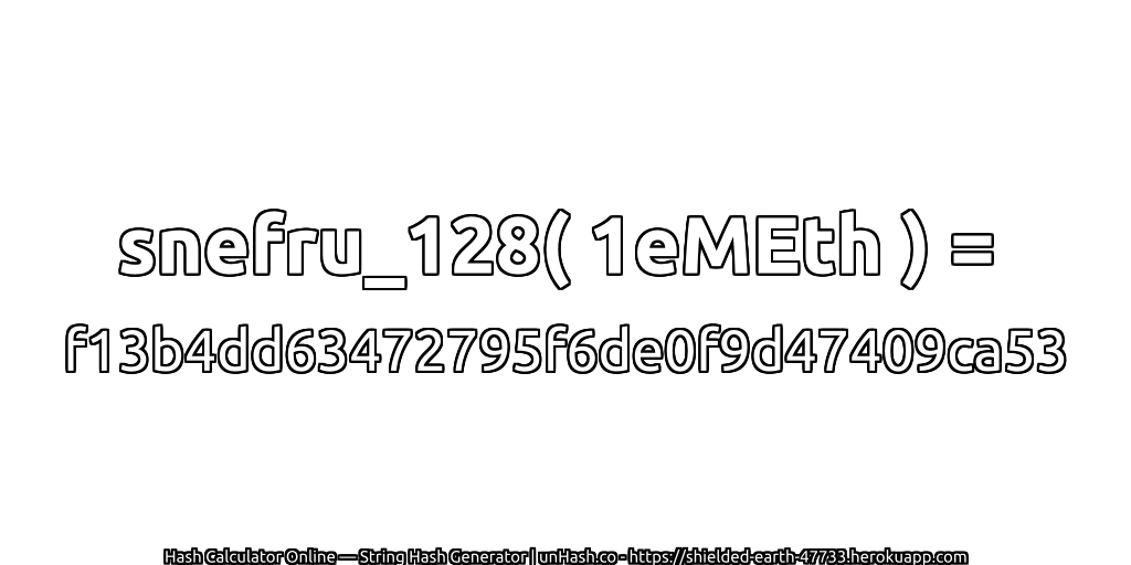 snefru_128( 1eMEth ) = f13b4dd63472795f6de0f9d47409ca53 | unHash.co
