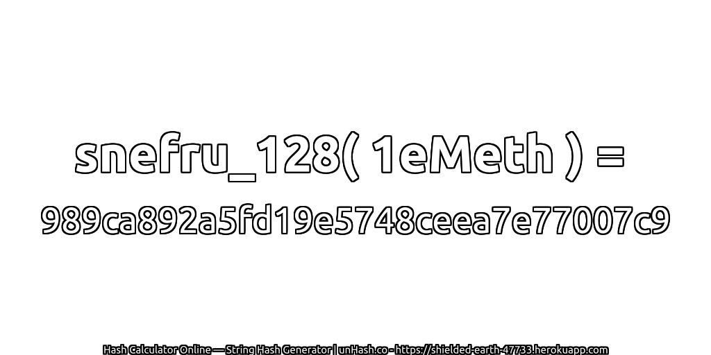 snefru_128( 1eMeth ) = 989ca892a5fd19e5748ceea7e77007c9 | unHash.co
