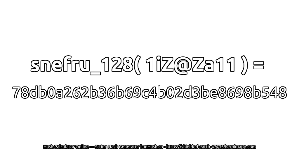 snefru_128( 1iZ@Za11 ) = 78db0a262b36b69c4b02d3be8698b548 | unHash.co