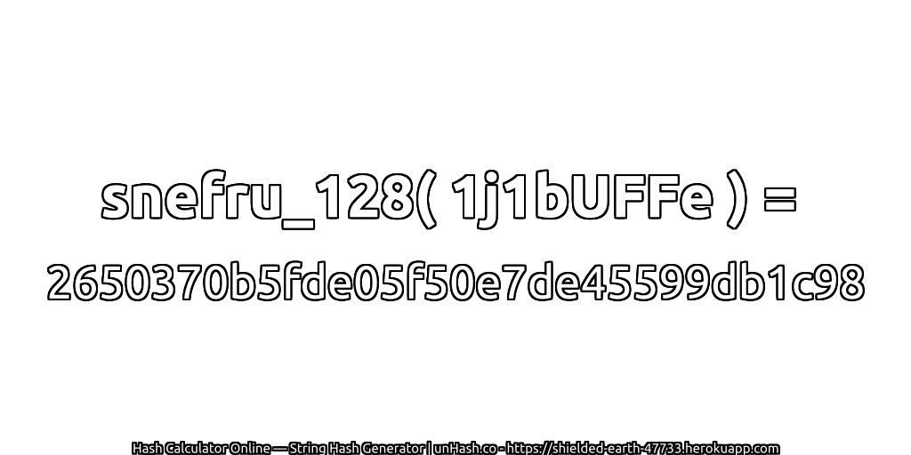 snefru_128( 1j1bUFFe ) = 2650370b5fde05f50e7de45599db1c98 | unHash.co