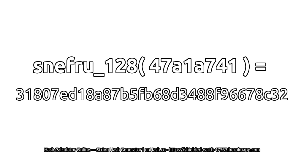 snefru_128( 47a1a741 ) = 31807ed18a87b5fb68d3488f96678c32 | unHash.co