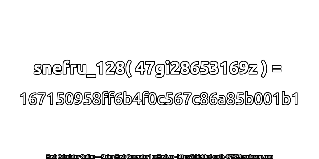 snefru_128( 47gi28653169z ) = 167150958ff6b4f0c567c86a85b001b1 | unHash.co