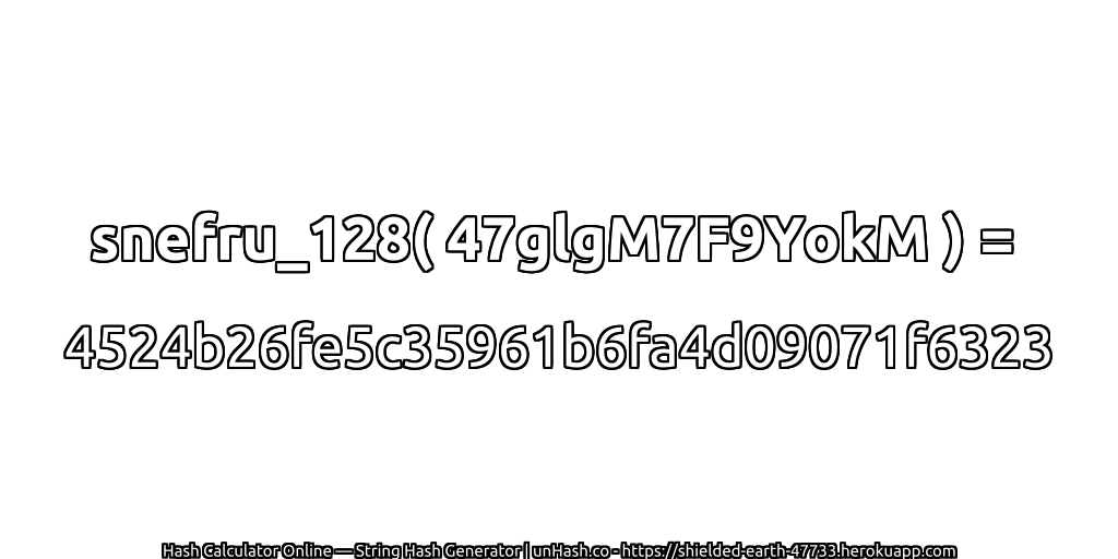snefru_128( 47glgM7F9YokM ) = 4524b26fe5c35961b6fa4d09071f6323 | unHash.co