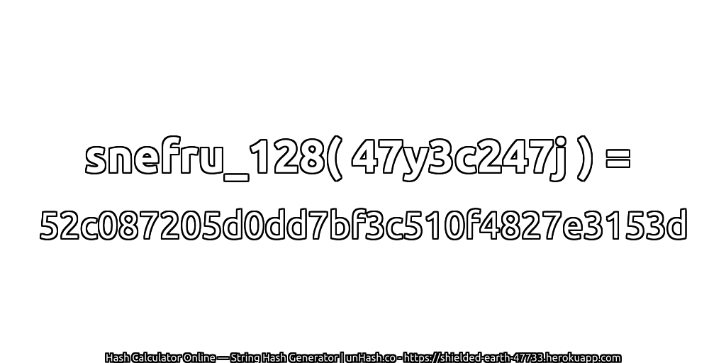snefru_128( 47y3c247j ) = 52c087205d0dd7bf3c510f4827e3153d | unHash.co