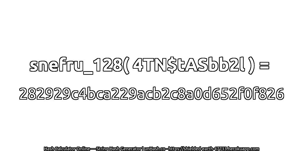 snefru_128( 4TN$tASbb2l ) = 282929c4bca229acb2c8a0d652f0f826 | unHash.co