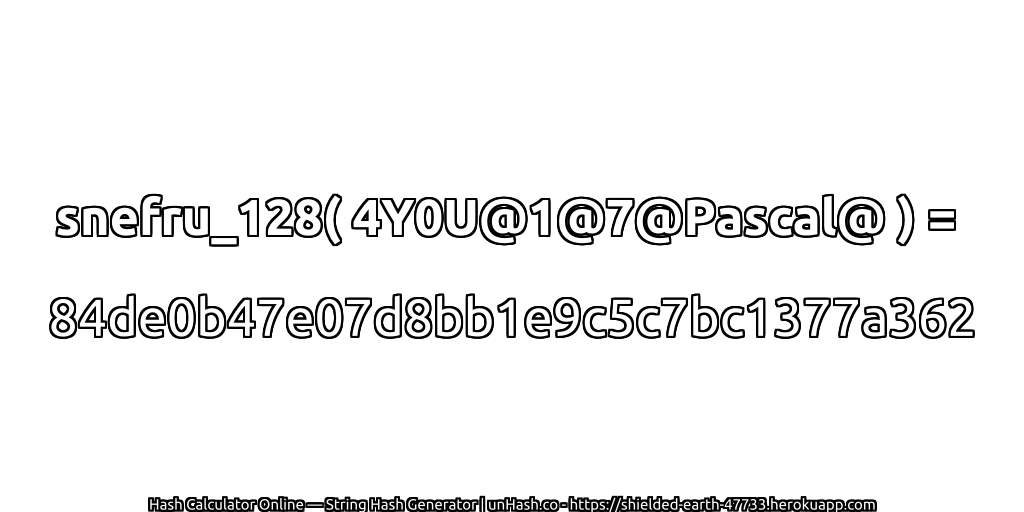 snefru_128( 4Y0U@1@7@Pascal@ ) = 84de0b47e07d8bb1e9c5c7bc1377a362 | unHash.co