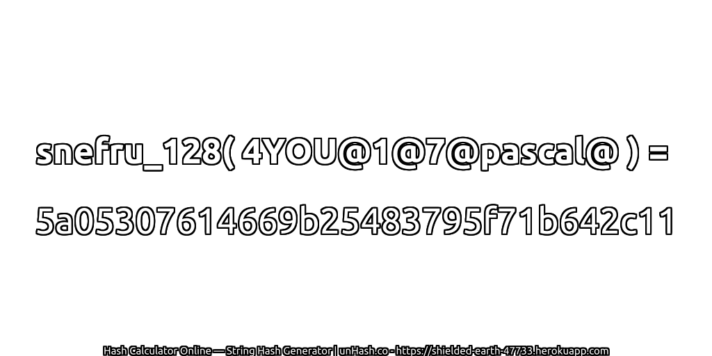 snefru_128( 4YOU@1@7@pascal@ ) = 5a05307614669b25483795f71b642c11 | unHash.co