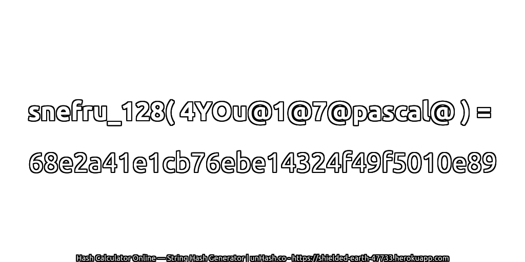 snefru_128( 4YOu@1@7@pascal@ ) = 68e2a41e1cb76ebe14324f49f5010e89 | unHash.co