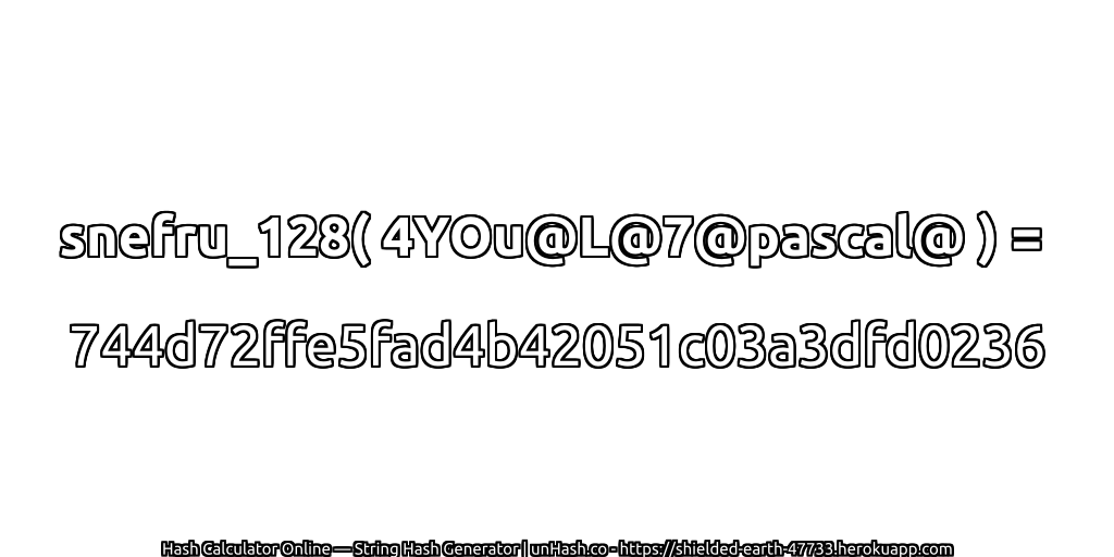 snefru_128( 4YOu@L@7@pascal@ ) = 744d72ffe5fad4b42051c03a3dfd0236 | unHash.co