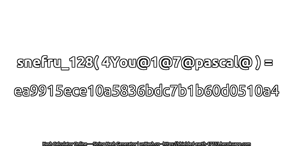 snefru_128( 4You@1@7@pascal@ ) = ea9915ece10a5836bdc7b1b60d0510a4 | unHash.co