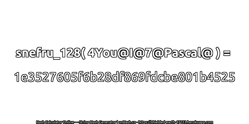 snefru_128( 4You@I@7@Pascal@ ) = 1e3527605f6b28df869fdcbe801b4525 | unHash.co