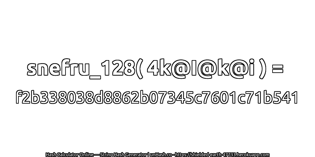 snefru_128( 4k@I@k@i ) = f2b338038d8862b07345c7601c71b541 | unHash.co