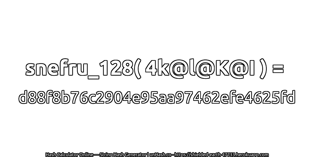 snefru_128( 4k@l@K@I ) = d88f8b76c2904e95aa97462efe4625fd | unHash.co