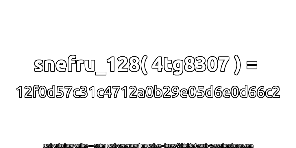 snefru_128( 4tg8307 ) = 12f0d57c31c4712a0b29e05d6e0d66c2 | unHash.co