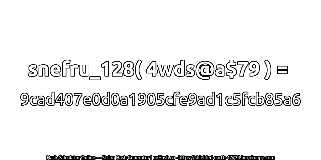 snefru_128( 4wds@a$79 ) = 9cad407e0d0a1905cfe9ad1c5fcb85a6 | unHash.co