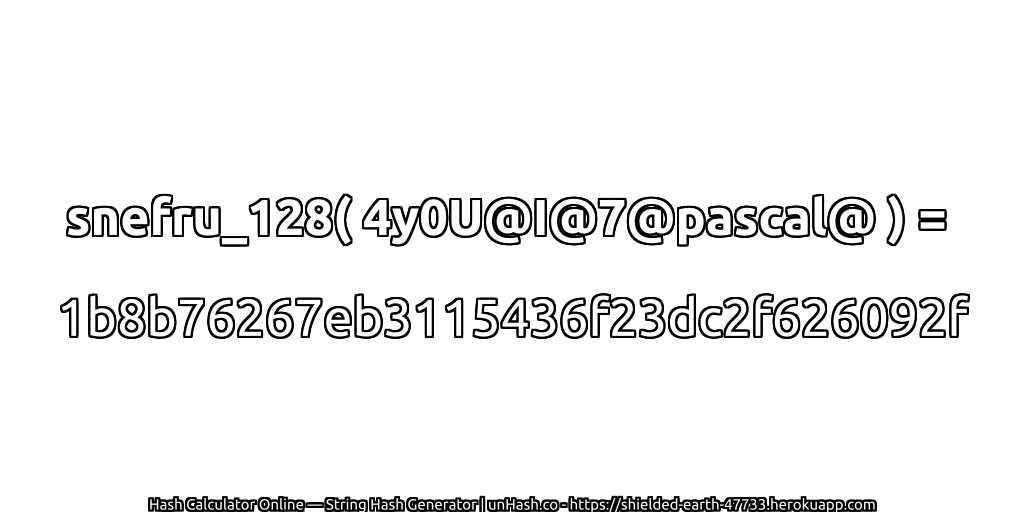 snefru_128( 4y0U@I@7@pascal@ ) = 1b8b76267eb3115436f23dc2f626092f | unHash.co