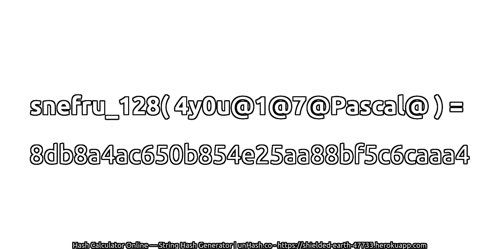 snefru_128( 4y0u@1@7@Pascal@ ) = 8db8a4ac650b854e25aa88bf5c6caaa4 | unHash.co