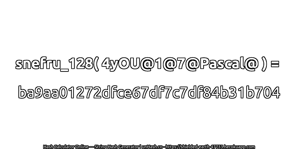 snefru_128( 4yOU@1@7@Pascal@ ) = ba9aa01272dfce67df7c7df84b31b704 | unHash.co