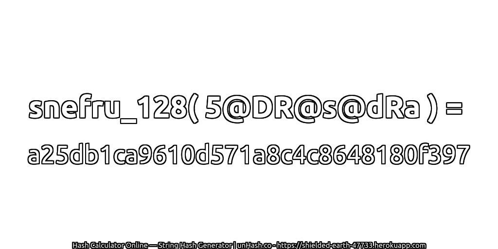 snefru_128( 5@DR@s@dRa ) = a25db1ca9610d571a8c4c8648180f397 | unHash.co