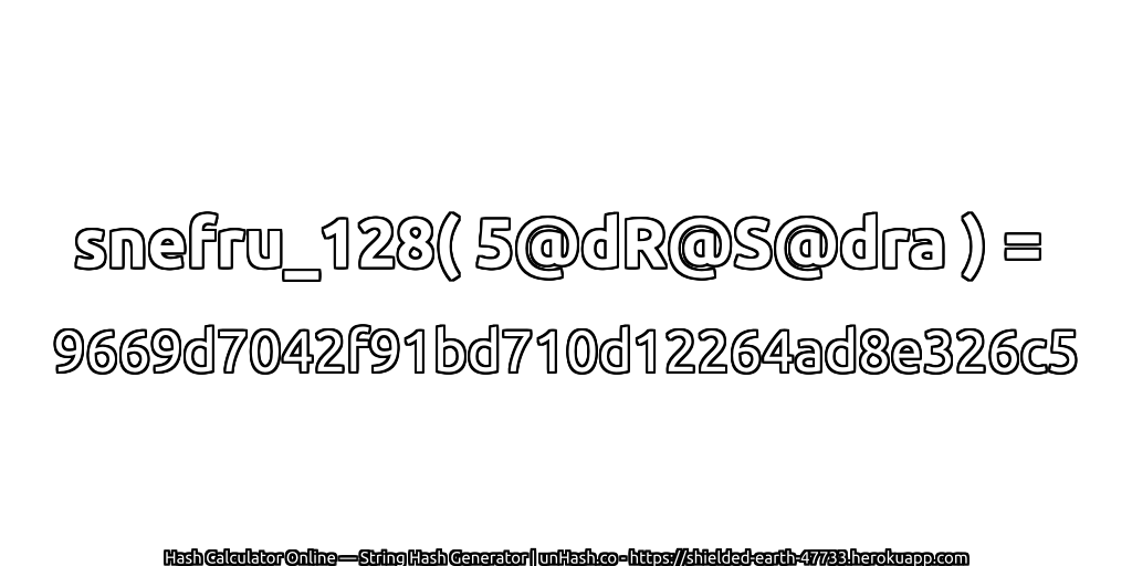 snefru_128( 5@dR@S@dra ) = 9669d7042f91bd710d12264ad8e326c5 | unHash.co