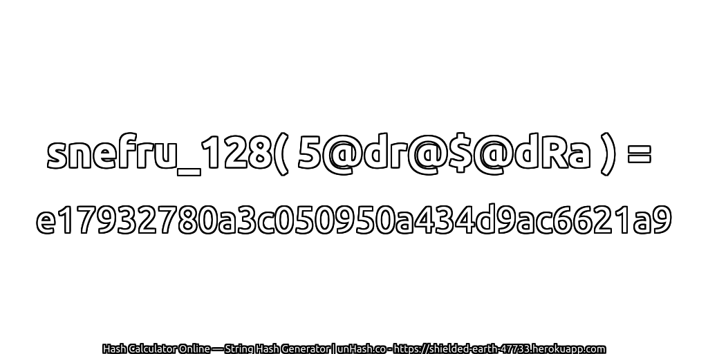 snefru_128( 5@dr@$@dRa ) = e17932780a3c050950a434d9ac6621a9 | unHash.co