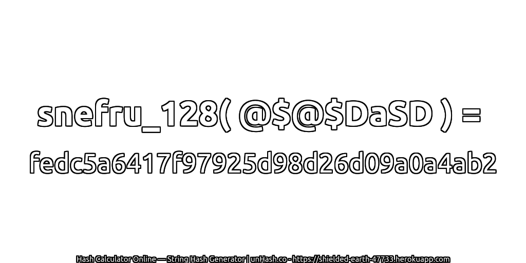 snefru_128( @$@$DaSD ) = fedc5a6417f97925d98d26d09a0a4ab2 | unHash.co