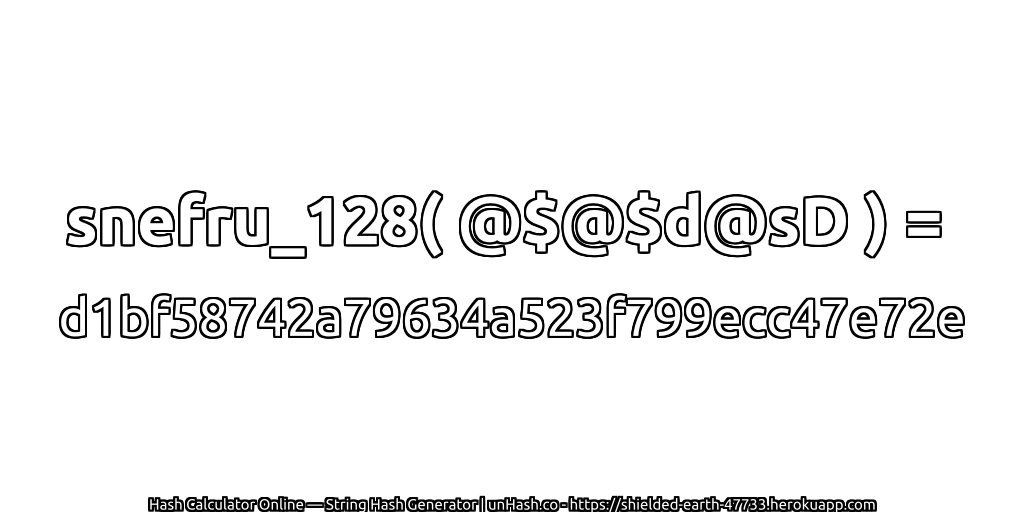 snefru_128( @$@$d@sD ) = d1bf58742a79634a523f799ecc47e72e | unHash.co