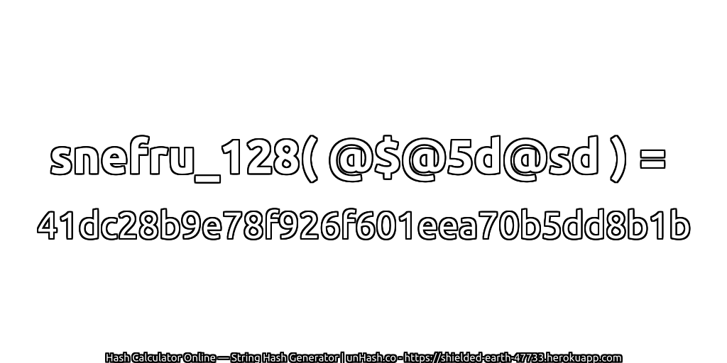 snefru_128( @$@5d@sd ) = 41dc28b9e78f926f601eea70b5dd8b1b | unHash.co