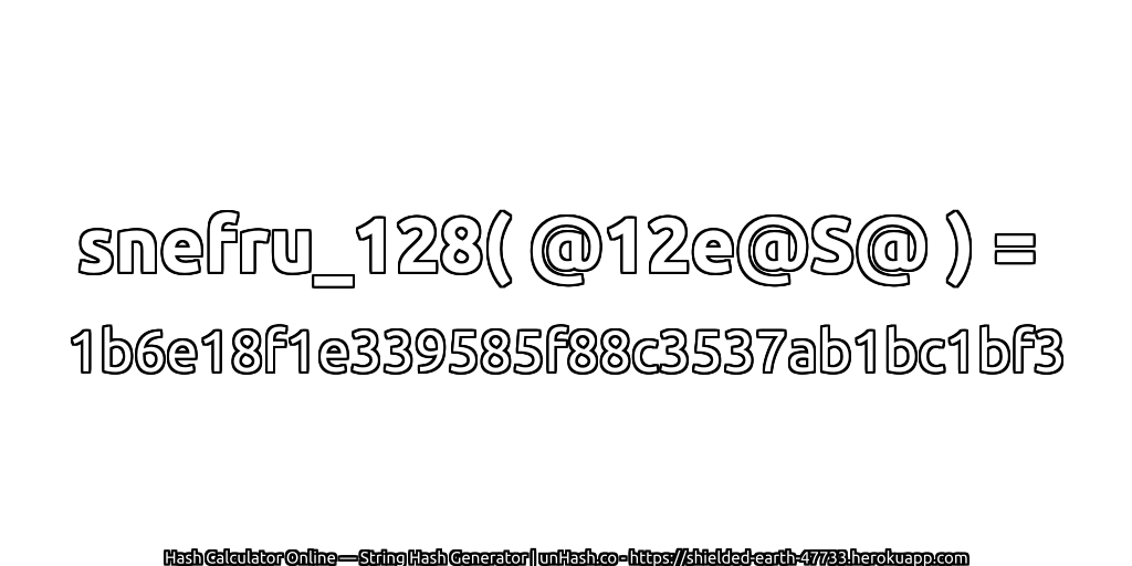 snefru_128( @12e@S@ ) = 1b6e18f1e339585f88c3537ab1bc1bf3 | unHash.co