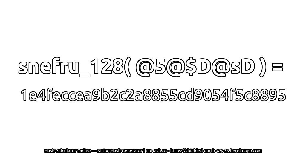 snefru_128( @5@$D@sD ) = 1e4feccea9b2c2a8855cd9054f5c8895 | unHash.co