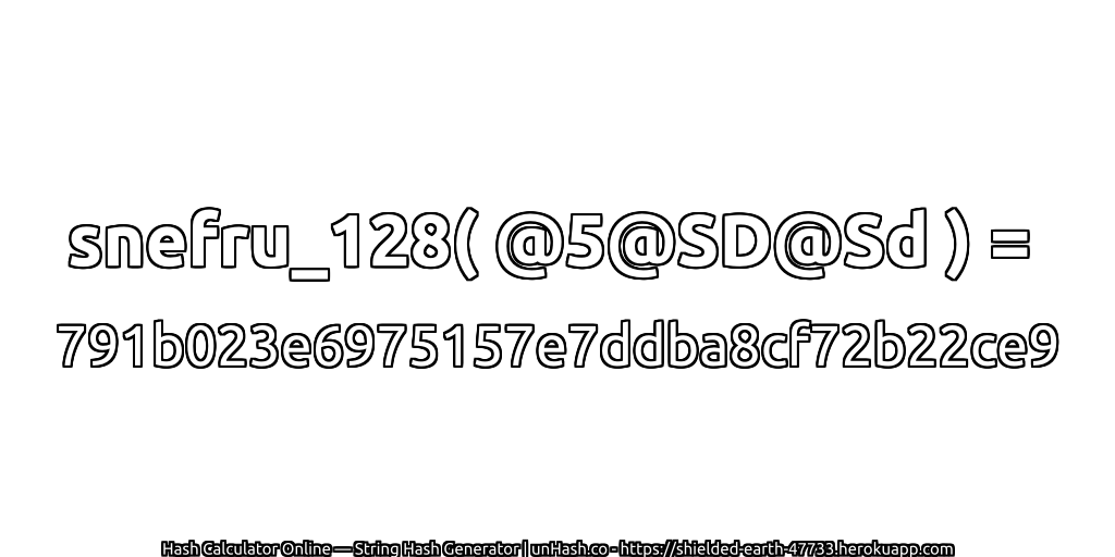snefru_128( @5@SD@Sd ) = 791b023e6975157e7ddba8cf72b22ce9 | unHash.co