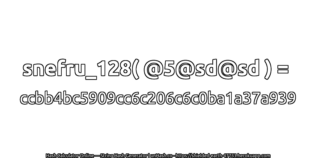 snefru_128( @5@sd@sd ) = ccbb4bc5909cc6c206c6c0ba1a37a939 | unHash.co
