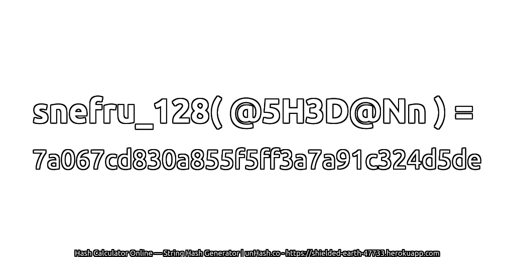 snefru_128( @5H3D@Nn ) = 7a067cd830a855f5ff3a7a91c324d5de | unHash.co