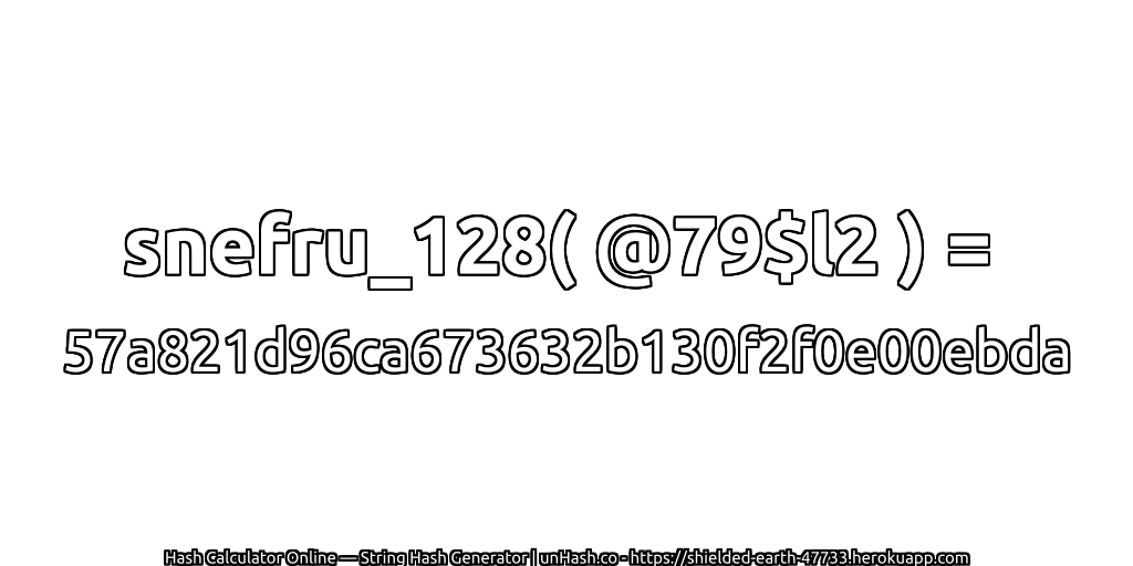 snefru_128( @79$l2 ) = 57a821d96ca673632b130f2f0e00ebda | unHash.co