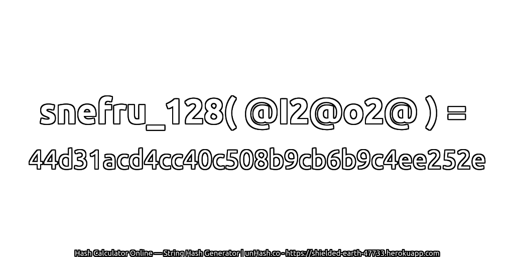 snefru_128( @I2@o2@ ) = 44d31acd4cc40c508b9cb6b9c4ee252e | unHash.co