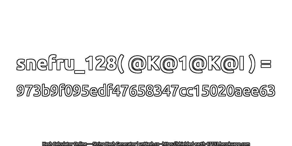 snefru_128( @K@1@K@I ) = 973b9f095edf47658347cc15020aee63 | unHash.co