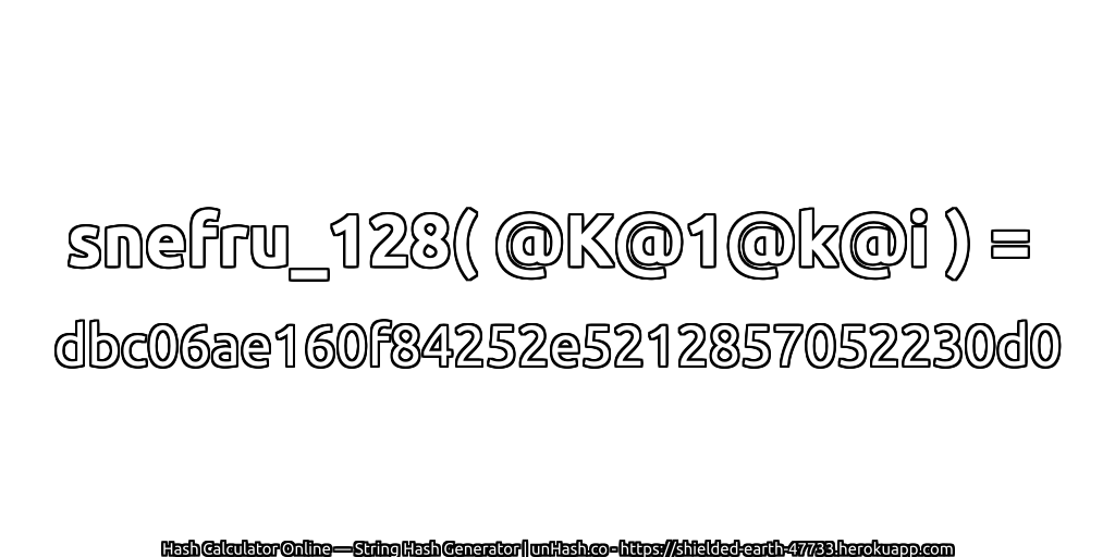 snefru_128( @K@1@k@i ) = dbc06ae160f84252e5212857052230d0 | unHash.co